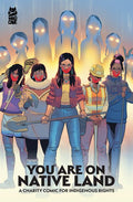 YOU ARE ON NATIVE LAND TP A CHARITY COMIC FOR INDIGENOUS RIGHTS